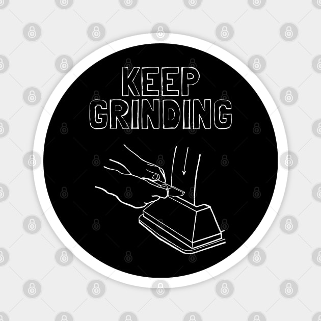 Keep Grinding Magnet by Souls.Print